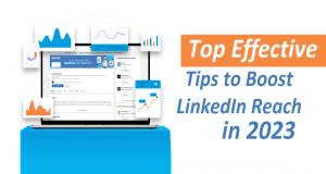 Top Effective Tips to Boost LinkedIn Reach in 2023
